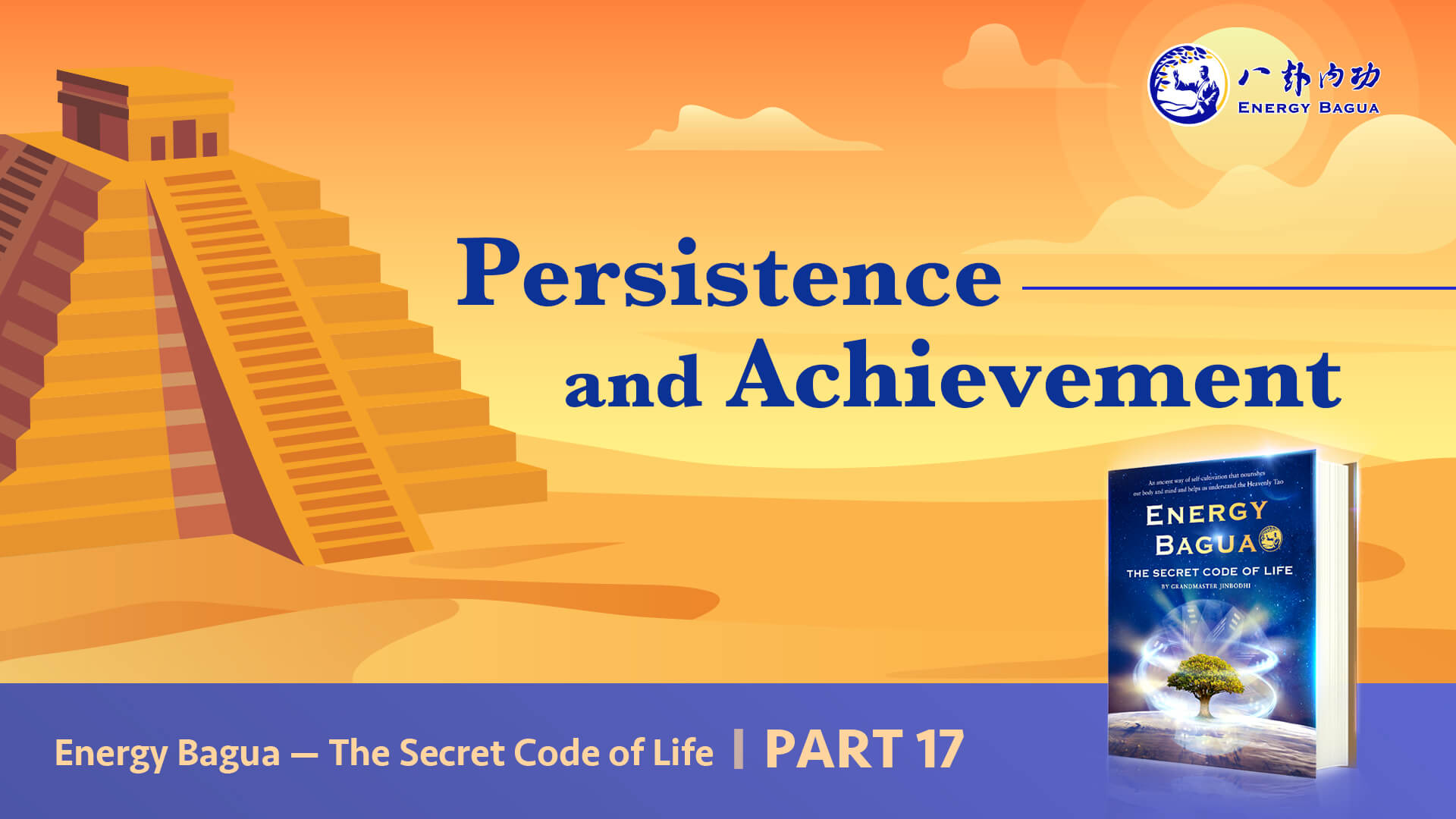 Energy Bagua - The Secret Code of Life Part 17: Persistence and Achievement